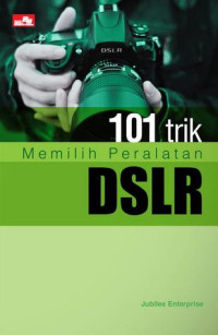 101 Trik Memilih Peralatan DSLR