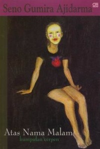 Image of Atas Nama Malam : Kumpulan Cerpen