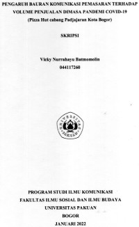 SKRIPSI: Pengaruh bauran komunikasi pemasaran terhadap volume penjualan dimasa pandemi Covid-19 (Pizza Hut cabang Padjajajaran Kota Bogor)