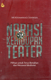 Narasi Kehidupan Teater : pilihan untuk terus bertahan dan merawat idealisme