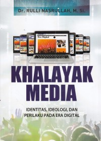Khalayak Media: Identitas, Ideologi, dan Perilaku Pada Era Digital