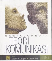 Ensiklopedia Teori Komunikasi – Jilid 1