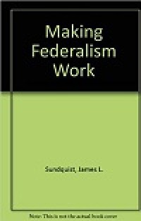 Making Federalism Work: A Study of Program Coordination at the Community Level Paperback – June 1, 1969