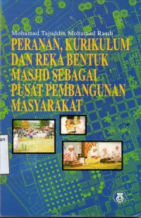 Peranan,Kurikulum dan Reka Bentuk Masjid sebagai Pusat Pembangunan Masyarakat