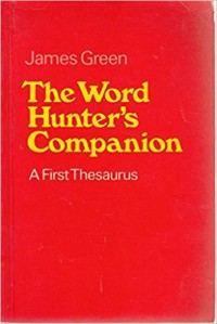 The Word Hunter's Companion : A First Thesaurus