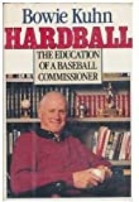 Hardball : The Education of a Baseball Commissioner