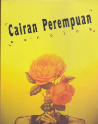 Cairan Perempuan : monolog