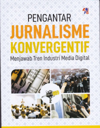 Image of Pengantar Jurnalisme Konvergentif (Menjawab Tren Industri Media Digital)