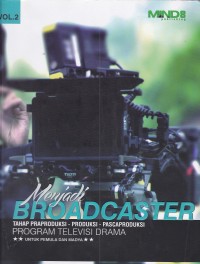 Menjadi broadcaster Televisi volume 2: tahap produksi produksi pascaproduksi format acara  drama (untuk pemula dan madya)