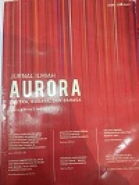 Jurnal Ilmiah Aurora : Sastra, Budaya, dan Bahasa Vol. 2, No. 1, April 2015