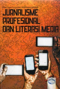 Image of Masa Depan Komunikasi, Masa Depan Indonesia : Jurnalisme Profesional dan Literasi Media