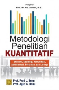 Metode Penelitian Kuantitatif :Ekonomi, Sosiologi, Komunikasi, Administrasi , Pertanian dan Lainnya