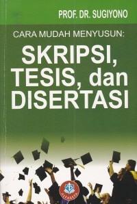 Cara mudah menyusun : Skripsi, tesis, dan disertasi