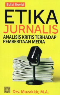 Etika Jurnalis : Analisis Kritis terhadap Pemberitaan Media