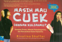 Masih Mau Cuek Dengan Kuliahmu: Temukan Dirimu, Nikmati Petualanganmu, dan Rencanakan Karir Impianmu