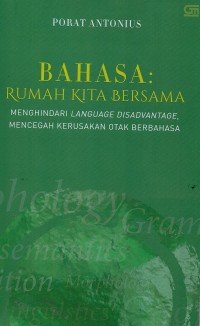 Bahasa : Rumah Kita Bersama Menghindari Language Disadvantage Mencegah Kerusakan Otak Berbahasa