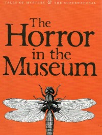 The Horror in the Museum: Collected Short Stories Vol. 2 (Tales of Mystery & the Supernatural)