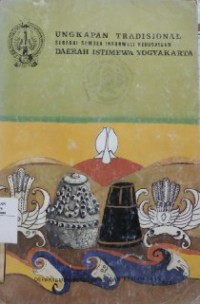 Ungkapan Tradisional : Sebagai Sumber Informasi Kebudayaan Daerah Istimewa Yogyakarta