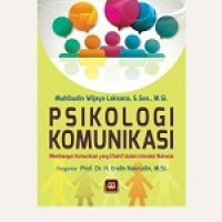 Psikologi Komunikasi : Membangun Komunikasi yang Efektif dalam Interaksi Manusia