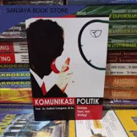 Komunikasi Politik: Konsep, Teori dan Strategi