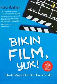 Bikin Film Yuk!: Tutorial Asyik Bikin Film Kamu Sendiri