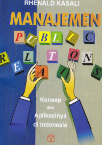 Image of Manajemen public relations : konsep dan aplikasinya di Indonesia
