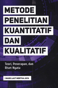 Metode Penelitian Kuantitatif dan Kualitatif : Teori, Penerapan, dan Riset Nyata