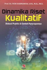 Dinamika Riset Kualitatif: Diskusi Praktis & Contoh Penerapannya