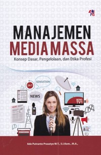 Manajemen Media Massa : Konsep Dasar, Pengelolaan, dan Etika Profesi