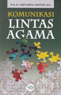 Komunikasi Lintas Agama : Menata Kehidupan Harmoni di Tengah Masyarakat Multiagama
