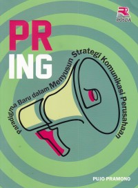 PR ING : paradigma baru dalam menyusun strategi komunikasi perusahaan