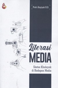 Literasi Media Sketsa Khalayak di Hadapan Media