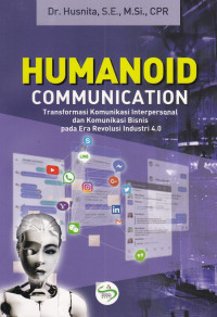 Image of Humanoid Communication Tranformasi Komunikasi Interpersonal dan Komunikasi Bisnis pada Era Revolusi Industri 4.0