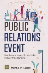 Public Relations Event : Membangun Image, Reputasi, dan Mutual Understanding