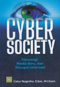CYBER SOCIETY: Teknologi, Media Baru, dan Disrupsi Informasi