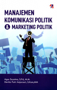 Manajemen Komunikasi Politik & Marketing Politik