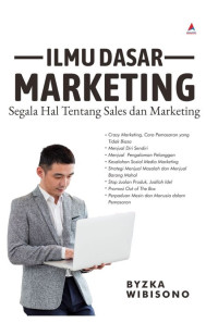 Ilmu Dasar Marketing:Segala Hal Tentang Sales Dan Marketing