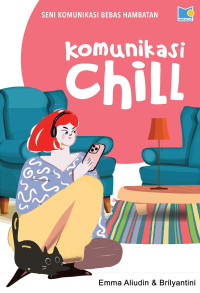 Komunikasi Chill - Seni Komunikasi Bebas Hambatan