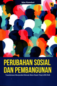 Perubahan Sosial dan Pembangunan: Transformasi Masyarakat Menuju Masa Depan yang Lebih Baik