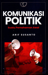 Komunikasi Politik: Suatu Pemahaman Awal