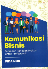 Komunikasi Bisnis : Teori dan Panduan Praktis untuk Profesional