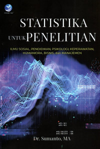 Statistika Untuk Penelitian (Ilmu sosial, Pendidikan, Psikologi, Keperawatan, Humaniora, Bisnis, dan Manajemen)