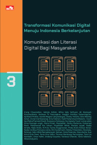 BUKU 3 : Transformasi Komunikasi Digital Menuju Indonesia Berkelanjutan: Komunikasi dan Literasi Digital Bagi Masyarakat
