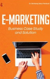 E-Marketing: Teori, Studi Kasus, dan Solusi dalam Bisnis
