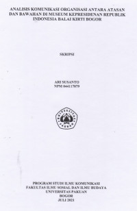 SKRIPSI:Analisis Komunikasi Organisasi antara Atasan dan Bawahan di Museum Kepresidenan Republik Indonesia Balai Kirti Bogor