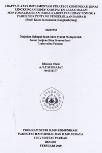 Image of SKRIPSI:Adaptasi atas Implementasi Strategi Komunikasi Dinas Lingkungan Hidup Kabupaten Lebak dalam Menyosialisasikan Perda Kabupaten Lebak Nomor 4 Tahun 2018 tentang Pengelolaan Sampah (Studi Kasus Kecamatan Rangkasbitung)