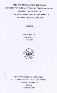 Image of Skripsi : Persepsi Masyarakat terhadap Pengobatan Supranatural di Program Acara Siraman Qolbu MNC TV (Studi Kasus Masyarakat Kecamatan Tanahsareal, Kota Bogor)