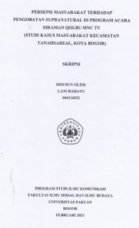 Skripsi : Persepsi Masyarakat terhadap Pengobatan Supranatural di Program Acara Siraman Qolbu MNC TV (Studi Kasus Masyarakat Kecamatan Tanahsareal, Kota Bogor)