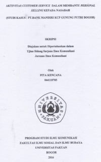 SKRIPSI:Aktivitas Customer Service dalam membantu Personal Selling kepada Nasabah (Studi Kasus:PT. Bank Mandiri KCP Gunung Putri Bogor)