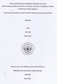 SKRIPSI:Pola Komunikasi Pemerintah Desa dalam menyosialisasikan Bantuan Sosial di Masa Pandemic Covid-19 kepada Masyarakat (Studi Kasus Dana Bantuan Sosial pada Desa Nagrak Kecamatan Gunung Putri)